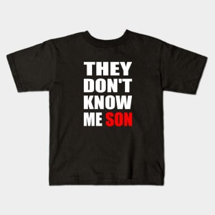 They Don't Know Me Son motivation Kids T-Shirt